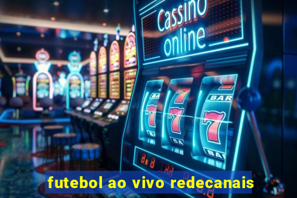 futebol ao vivo redecanais